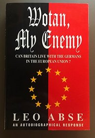 Wotan, My Enemy: Can Britain Live With the Germans in the European Union?