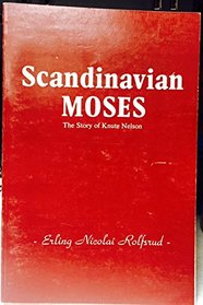 Scandinavian Moses: The Story of Knute Nelson