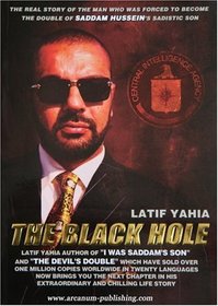 The Black Hole: The Real Story of the Man Who Was Forced to Become The Double Of Saddam Hussein's Sadistic Son