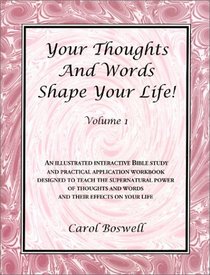 Your Thoughts and Words Shape Your Life! (Volume 1)