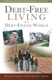 Debt-Free Living in a Debt-Filled World: A book to encourage, educate, inform, and inspire.