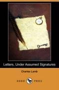Letters, Under Assumed Signatures (Dodo Press)