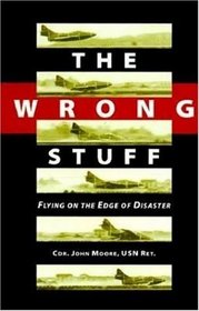 The Wrong Stuff: Flying on the Edge of Disaster