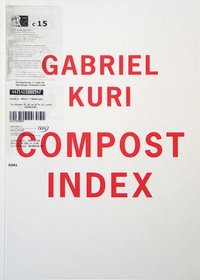 Gabriel Kuri: Compost Index