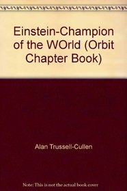 Einstein-Champion of the WOrld (Orbit Chapter Book)