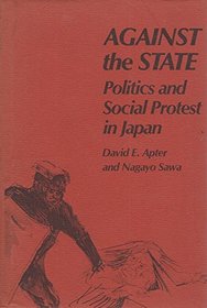Against the State: Politics and Social Protest in Japan