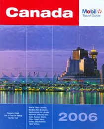 Mobil Travel Guide: Canada 2006 (Mobil Travel Guide Canada (Alberta, British Columbia, Manitoba, New Brunswick, Nova Scotia, Ontario, Prince Edward Island, Quebec, Saskatchewan))