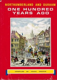 Northumberland and Durham One Hundred Years Ago