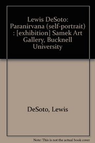 Lewis DeSoto: Paranirvana (self-portrait) : [exhibition] Samek Art Gallery, Bucknell University