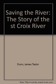 Saving the River: The Story of the st Croix River