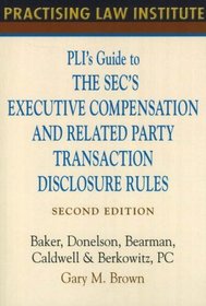 PLI's Guide to the SEC's Executive Compensation and Related Party Transaction Disclosure Rules