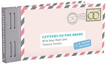 Letters to the Bride: Write Now. Read Later. Treasure Forever. (Letters to My)