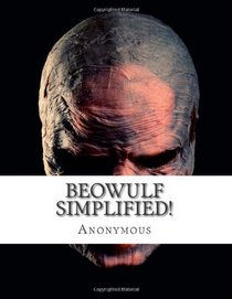 Beowulf Simplified!: Includes Modern Translation, Study Guide, Historical Context, Biography, and Character Index