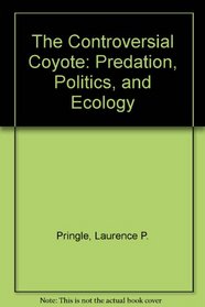 The Controversial Coyote: Predation, Politics, and Ecology