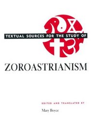 Textual Sources for the Study of Zoroastrianism (Textual Sources for the Study of Religion)