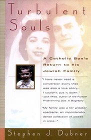 Turbulent Souls: : A Catholic Son's Return To His Jewish Family