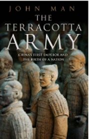 The Terracotta Army: China's First Emperor and the Birth of a Nation