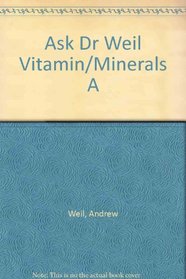 Ask Dr Weil Vitamin/Minerals A