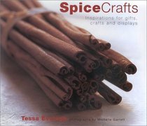 Spicecrafts: Inspirations for Gifts, Crafts and Displays