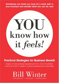 You Know How It Feels: Practical Strategies For Business Growth