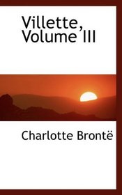 Villette, Volume III