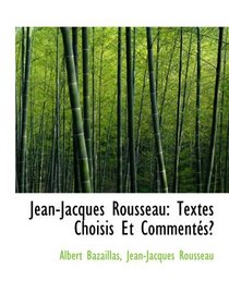 Jean-Jacques Rousseau: Textes Choisis Et Comments (French Edition)