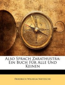 Also Sprach Zarathustra: Ein Buch Fr Alle Und Keinen (German Edition)