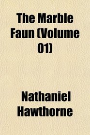 The Marble Faun (Volume 01)