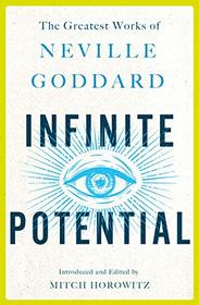 Infinite Potential: The Greatest Works of Neville Goddard