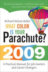 What Color Is Your Parachute? 2009: A Practical Manual for Job-hunters and Career Changers (What Color Is Your Parachute?)
