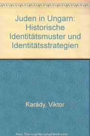 Juden in Ungarn: Historische Identitatsmuster und Identitatsstrategien (Publikationen des Simon-Dubnow-Instituts) (German Edition)