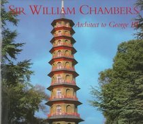 Sir William Chambers : Architect to George III