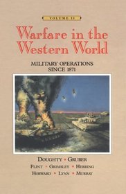 Warfare in the Western World: Military Operations Since 1871