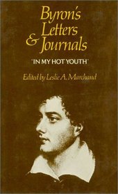 Byron's Letters and Journals : Volume I, 'In my hot youth', 1798-1810 (Byron's Letters and Journals)