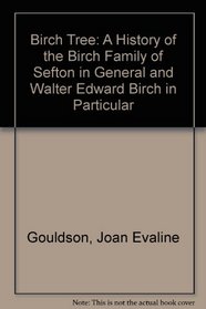 The Birch tree: A history of the Birch family of Sefton in general, and of Walter Edward Birch in particular