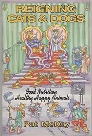 Reigning Cats & Dogs: Good Nutrition Healthy Happy Animals