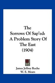 The Sorrows Of Sap'ed: A Problem Story Of The East (1904)