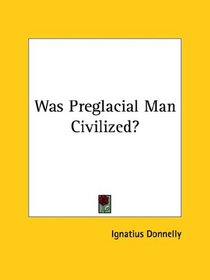 Was Preglac Man Civilized?