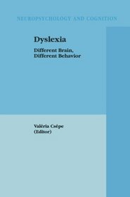 Dyslexia: Different Brain, Different Behavior (Neuropsychology and Cognition)