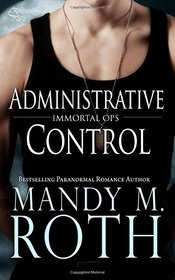 Administrative Control (Immortal Ops) (Volume 6)