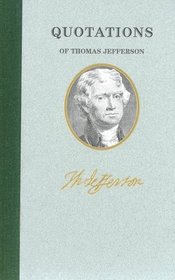 Quotations of Thomas Jefferson (Quote/Unquote)