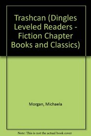 Trashcan (Dingles Leveled Readers - Fiction Chapter Books and Classics)