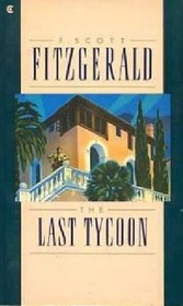 The Last Tycoon: An Unfinished Novel