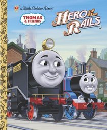Hero of the Rails (Thomas and Friends) (Little Golden Book)