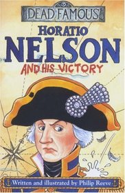Horatio Nelson and His Victory (Dead Famous)