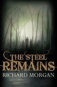 The Steel Remains (Land Fit for Heroes, Bk 1)