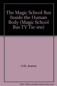 The Magic School Bus Inside the Human Body (Magic School Bus TV Tie-ins)