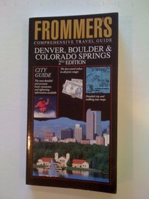 Denver, Boulder and Colorado Springs (Frommer's City Guides)