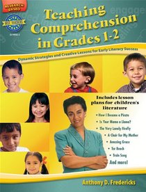 Teaching Comprehension in Grades 1-2: Dynamic Strategies and Creative Lessons for Early Literacy Success