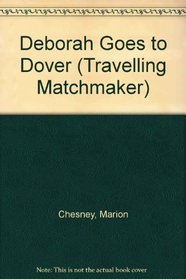 Deborah Goes to Dover (Travelling Matchmaker)